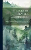 History of Seattle, Washington: With Illustrations and Biographical Sketches of Some of Its Prominent Men and Pioneers