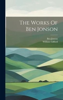 The Works Of Ben Jonson - Jonson, Ben; Gifford, William