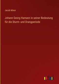 Johann Georg Hamann in seiner Bedeutung für die Sturm- und Drangperiode