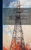 Electric Lighting: Its State And Progress, And Its Probable Influence Upon The Gas Interests