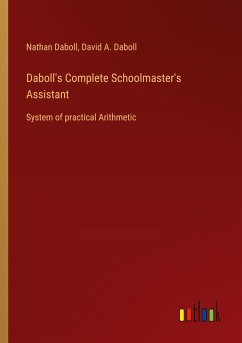 Daboll's Complete Schoolmaster's Assistant - Daboll, Nathan; Daboll, David A.