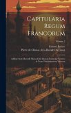 Capitularia Regum Francorum: Additae Sunt Marculfi Monachi & Aliorum Formulae Veteres, & Notae Doctissimorum Virorum; Volume 2