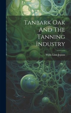 Tanbark Oak And The Tanning Industry - Jepson, Willis Linn