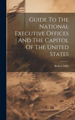 Guide To The National Executive Offices And The Capitol Of The United States