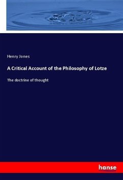 A Critical Account of the Philosophy of Lotze - Jones, Henry