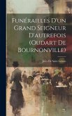 Funérailles D'un Grand Seigneur D'autrefois (oudart De Bournonville)