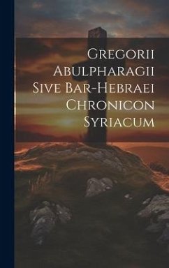 Gregorii Abulpharagii Sive Bar-hebraei Chronicon Syriacum - Anonymous