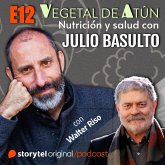 Psicología y alimentación, con Walter Riso E12. Vegetal de atún. Nutrición y salud con Julio Basulto (MP3-Download)