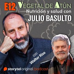 Psicología y alimentación, con Walter Riso E12. Vegetal de atún. Nutrición y salud con Julio Basulto (MP3-Download) - Basulto, Julio