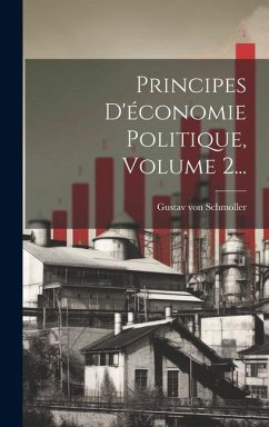 Principes D'économie Politique, Volume 2... - Schmoller, Gustav Von