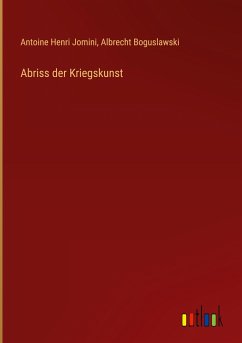 Abriss der Kriegskunst - Jomini, Antoine Henri; Boguslawski, Albrecht