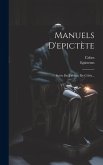 Manuels D'epictète: Suivis Du Tableau De Cébès...