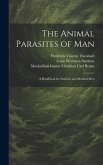 The Animal Parasites of Man: A Handbook for Students and Medical Men