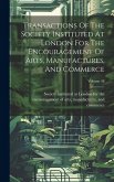 Transactions Of The Society Instituted At London For The Encouragement Of Arts, Manufactures, And Commerce; Volume 48