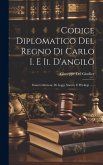 Codice Diplomatico Del Regno Di Carlo I. E Ii. D'angilo: Ossia Collezione Di Leggi, Statuti, E Privilegi ......