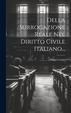 Della Surrogazione Reale Nel Diritto Civile Italiano... - Longo, Filippo