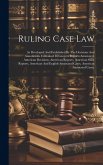 Ruling Case Law: As Developed And Established By The Decisions And Annotations Contained In Lawyers Reports Annotated, American Decisio