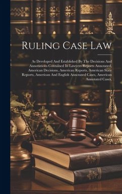 Ruling Case Law: As Developed And Established By The Decisions And Annotations Contained In Lawyers Reports Annotated, American Decisio - Anonymous