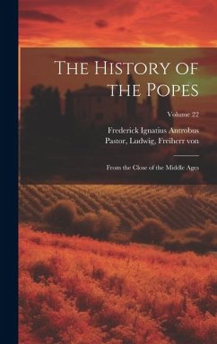 The History of the Popes: From the Close of the Middle Ages; Volume 22