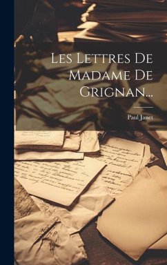 Les Lettres De Madame De Grignan... - Janet, Paul