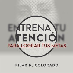 Entrena tu atención para lograr tus metas (MP3-Download) - Colorado, Pilar N.