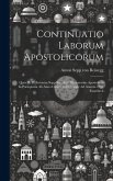 Continuatio Laborum Apostolicorum: Quos R. P. Antonius Sepp Soc. Iesu Missionarius Apostolicus In Paraquaria Ab Anno Christi 1693, Usque Ad Annum 1701