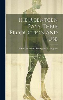 The Roentgen Rays, Their Production And Use