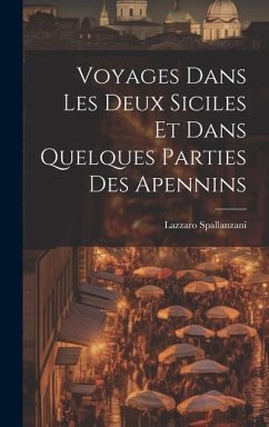 Voyages Dans Les Deux Siciles Et Dans Quelques Parties Des Apennins - Spallanzani, Lazzaro