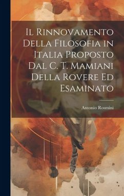 Il Rinnovamento Della Filosofia in Italia Proposto Dal C. T. Mamiani Della Rovere Ed Esaminato - Rosmini, Antonio