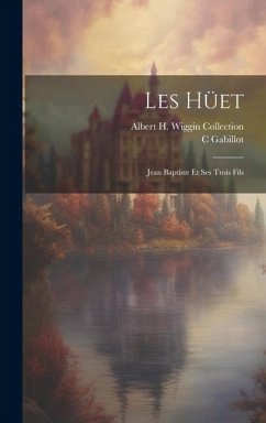 Les Hüet: Jean Baptiste Et Ses Trois Fils - C, Gabillot