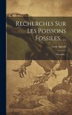 Recherches Sur Les Poissons Fossiles, ...: Placoïdes...