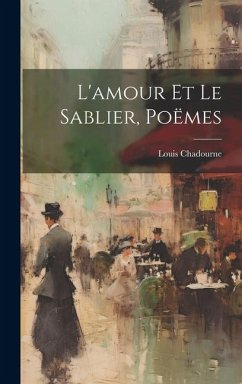 L'amour Et Le Sablier, Poëmes - Louis, Chadourne