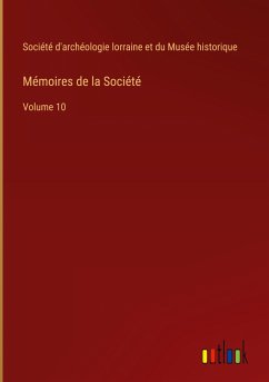 Mémoires de la Société - Société d'archéologie lorraine et du Musée historique