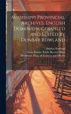 Mississippi Provincial Archives. English Dominion. Compiled and Edited by Dunbar Rowland: 1