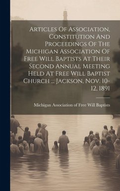 Cover Articles Of Association, Constitution And Proceedings Of The Michigan Association Of Free Will Baptists At Their Second Annual Meeting Held At Free Wi