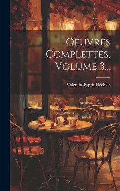 Oeuvres Complettes, Volume 3... - Fléchier, Valentin-Esprit