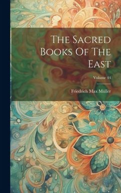 The Sacred Books Of The East; Volume 44 - Müller, Friedrich Max