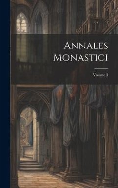 Annales Monastici; Volume 3 - Anonymous