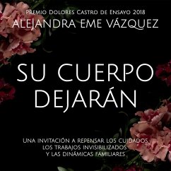 Cover Su cuerpo dejarán. Una invitación a repensar los cuidados, los trabajos invisibilizados y las dinámicas familiares (MP3-Download)