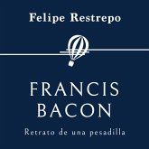 Francis Bacon. Retrato de una pesadilla (MP3-Download) Francis Bacon. Retrato de una pesadilla (MP3-Download)