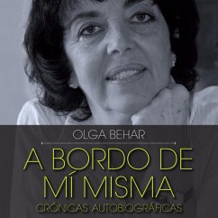 A bordo de mí misma. Crónicas autobiográficas (MP3-Download) - Behar, Olga