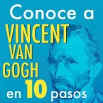 Conoce a Vincent Van Gogh en 10 pasos (MP3-Download)