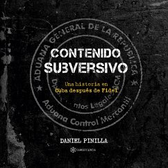 Contenido subversivo. Una historia en Cuba después de Fidel (MP3-Download) - Pinilla, Daniel