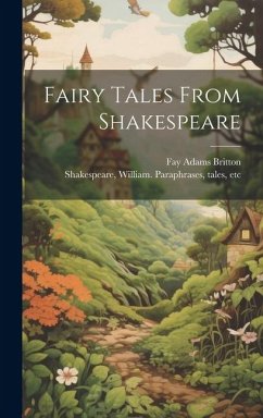 Fairy Tales From Shakespeare - Britton, Fay Adams; Shakespeare, William