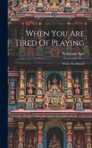 When You Are Tired Of Playing: (stories For Eyvind)