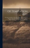 Of Temptation: The Nature And Power Of It, The Danger Of Entering Into It And The Means Of Preventing That Danger: With A Resolution