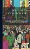 Manual De Comerciantes: Tratado Utilismo Para Los Banqueros, Mercaderes, Y Demás Personas Que Negocian, Libran, Ó Toman Letras De Cambio Para Manual De Comerciantes: Tratado Utilismo Para Los Banqueros, Mercaderes, Y Demás Personas Que Negocian, Libran, Ó Toman Letras De Cambio Para