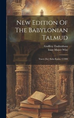 New Edition Of The Babylonian Talmud: Tracts [sic] Baba Kama. C1900 - Wise, Isaac Mayer; Taubenhaus, Godfrey