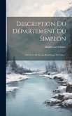 Description Du Département Du Simplon: Ou De La Ci-devant République Du Valais...