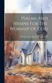 Psalms And Hymns For The Worship Of God